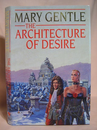 Item #39560 THE ARCHITECTURE OF DESIRE. Mary Gentle