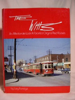 Item #39605 THE WITTS: AN AFFTECTIONATE LOOK AT TORONTO'S ORIGINAL RED ROCKETS. Larry Partridge