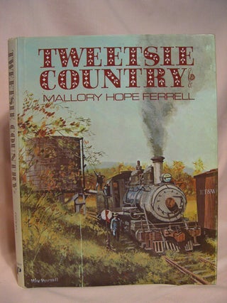 Item #39733 TWEETSIE COUNTRY: THE EAST TENNESSEE & WESTERN NORTH CAROLINA RAILROAD. Mallory Hope...