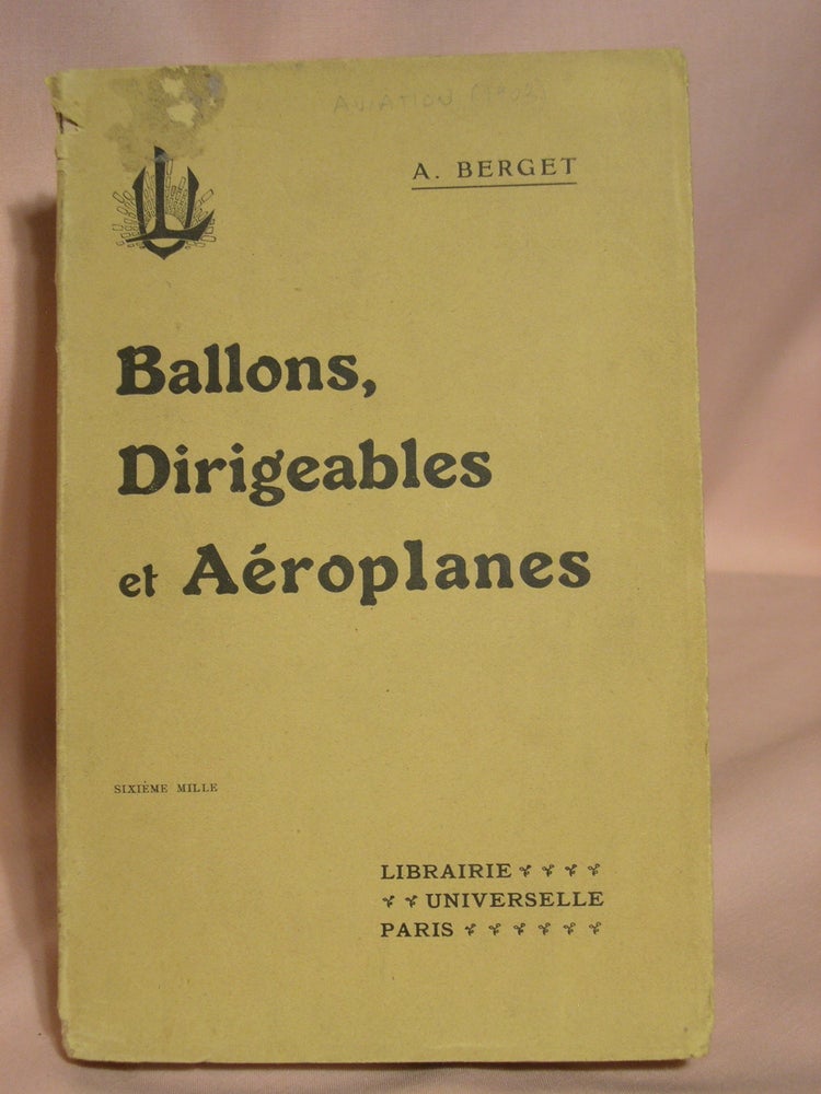Item #39742 BALLONS, DIRIGEABLES ET AÉROPLANES. A. Berget.