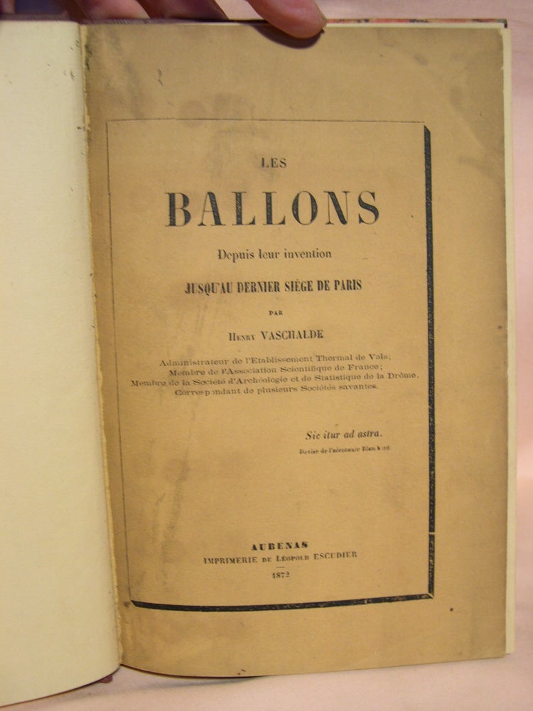 Item #39746 LES BALLONS DEPUIS LEUR INVENTIONS JUSQU'AU DERNIER SIÉGE DE PARIS. Henry Vaschalde.
