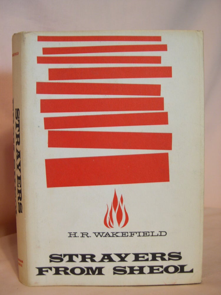 Item #39800 STRAYERS FROM SHEOL. H. R. Wakefield.
