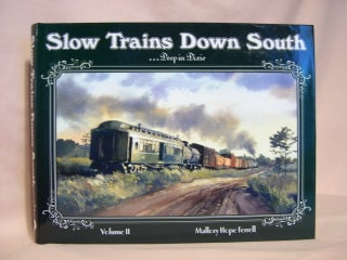 Item #39890 SLOW TRAINS DOWN SOUTH, VOLUME II [2] ... DEEP IN DIXIE; A PICTORIAL STUDY OF THE...
