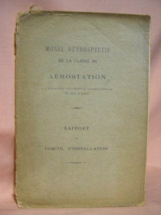 Item #39951 MUSÉE RÉTROSPECTIF, DE LA CLASSE 34, AÉROSTATION A L'EXPOSITION UNIVERSELLE...