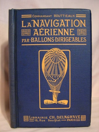 Item #39959 LA NAVIGATION AÉRIENNE PAR BALLONS DIRIGEABLES. Commandant Bouttieaux, Victor Paul
