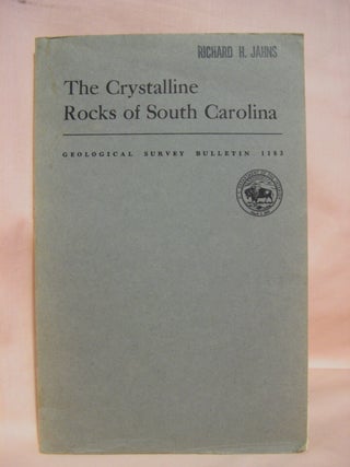 Item #40050 THE CRYSTALLINE ROCKS OF SOUTH CAROLINA; GEOLOGICAL SURVEY BULLETIN 1183. William c....