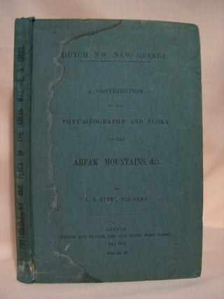Item #40059 DUTCH N.W. NEW GUINEA. A CONTRIBUTION TO THE PHYTOGEOGRAPHY AND FLORA OF THE ARFAK...