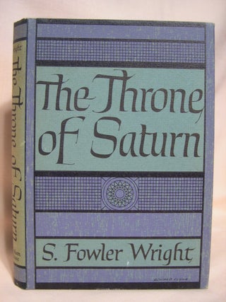 Item #40149 THE THRONE OF SATURN. S. Fowler Wright