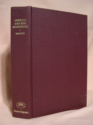 Item #40237 AMERICA AND HER RESOURCES; OR A VIEW OF THE AGRICULTURAL, COMMERCIAL, MANUFACTURING,...