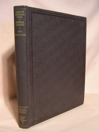 Item #40257 SHORTER CONTRIBUTIONS TO GENERAL GEOLOGY 1936; PROFESSIONAL PAPER 186. G. F....