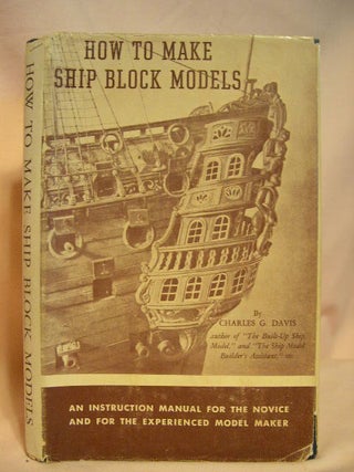Item #40343 HOW TO MAKE SHIP BLOCK MODELS. Charles G. Davis