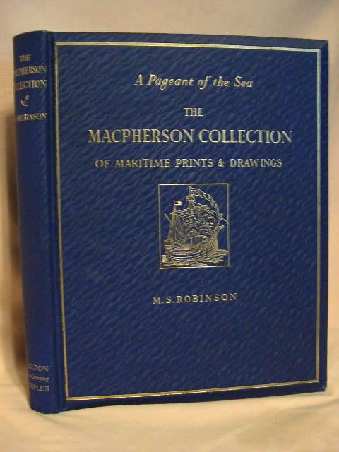 Item #40353 A PAGEANT OF THE SEA: THE MACPHERSON COLLECTION OF MARITIME PRINTS AND DRAWINGS IN THE NATIONAL MARITIME MUSEUM, GREENWICH. M. S. Robinson.
