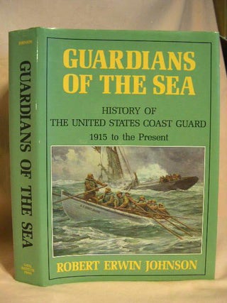 Item #40362 GUARDIANS OF THE SEA: HISTORY OF THE UNITED STATES COAST GUARD, 1915 TO THE PRESENT....