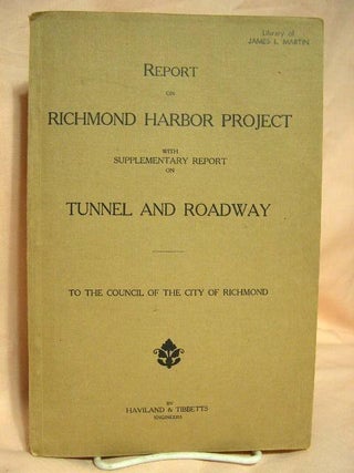 Item #40365 REPORT ON RICHMOND HARBOR PROJECT WITH SUPPLEMENTARY REPORT ON TUNNEL AND ROADWAY -...