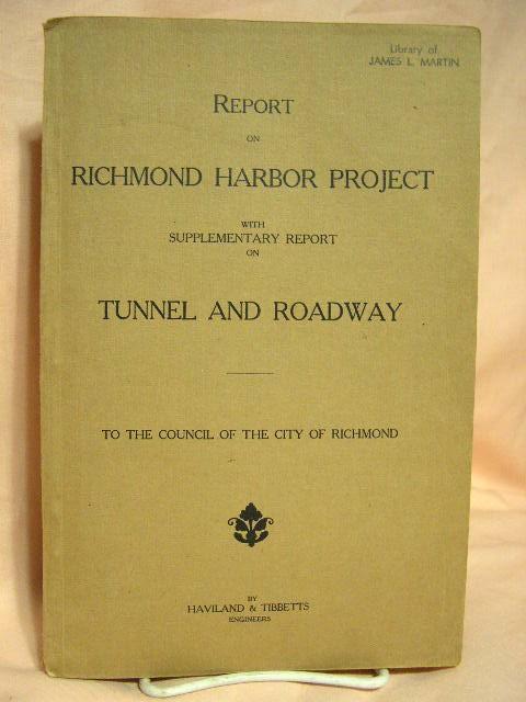 Item #40365 REPORT ON RICHMOND HARBOR PROJECT WITH SUPPLEMENTARY REPORT ON TUNNEL AND ROADWAY - TO THE COUNCIL OF THE CITY OF RICHMOND