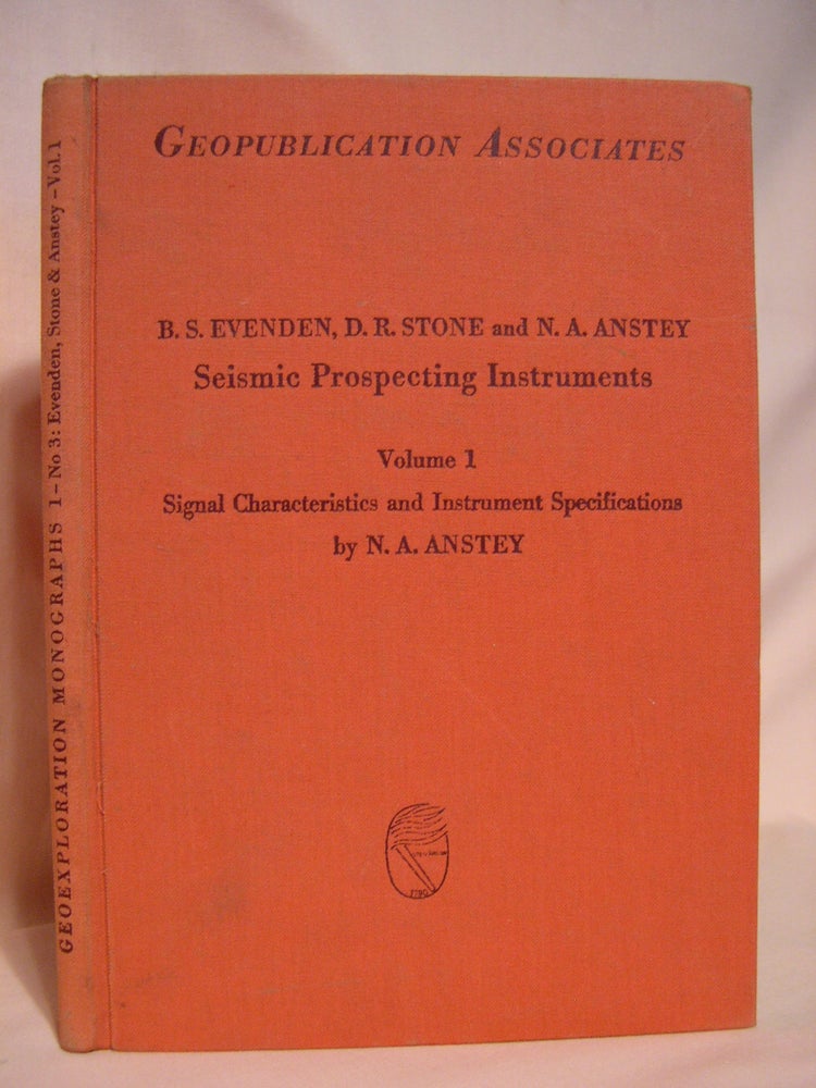 Item #40529 SEISMIC PROSPECTIN INSTRUMENTS; VOLUME 1, SIGNAL CHARACTERISTICS AND INSTRUMENT SPECIFICATIONS. GEOEXPLORATION MONOGRAPHS, SERIES 1, NO. 2. B. S. Evenden, D. R. Stone, N A. Anstey.