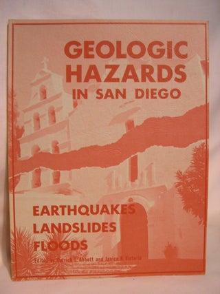 Item #40538 GEOLOGIC HAZARDS IN SAN DIEGO; EARTHQUAKES, LANDSLIDES AND FLOODS. Patrick L. Abbott,...