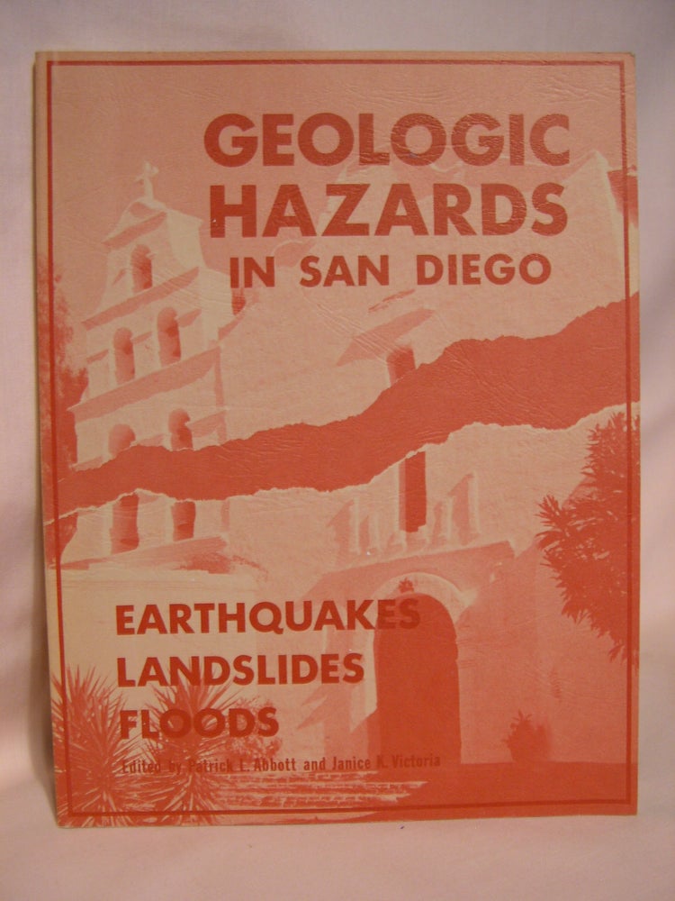 Item #40539 GEOLOGIC HAZARDS IN SAN DIEGO; EARTHQUAKES, LANDSLIDES AND FLOODS. Patrick L. Abbott, Janice K. Victoria.