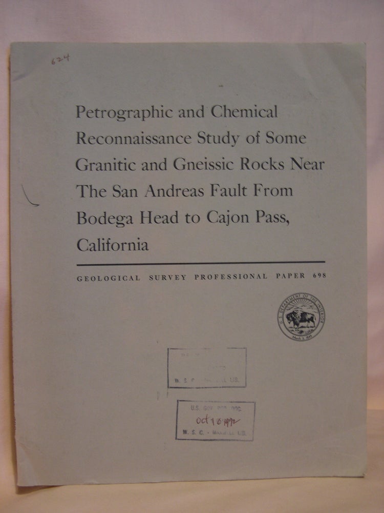 Item #40548 PETROGRPHIC AND CHEMICAL RECONNAISSANCE STUDY OF SOME GRANITIC AND GNEISSIC ROCKS NEAR THE SAN ANDREAS FAULT FROM BODEGA HEAD TO CAJON PASS, CALIFORNIA; PROFESSIONAL PAPER 698. Donald C. Ross.