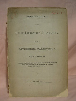 Item #40576 PROCEEDINGS OF THE STATE IRRIGATION CONVENTION, HELD AT RIVERSIDE, CALIFORNIA, MAY...