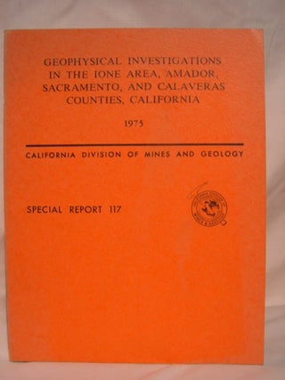Item #40579 GEOPHYSICAL INVESTIGATIONS IN THE IONE AREA, AMADOR, SACRAMENTO, AND CLAVERAS...