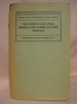 Item #40591 THE ROSEBUD COAL FIELD, ROSEBUD AND CUSTER COUNTIES, MONTANA. GEOLOGICAL SURVEY...
