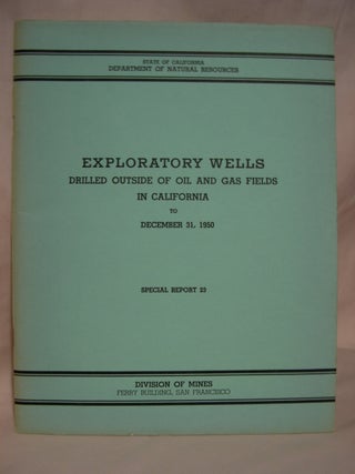Item #40594 EXPLORATORY WELLS DRILLED OUTSIDE OF OIL AND GAS FIELDS IN CALIFORNIA TO DECEMBER 31,...