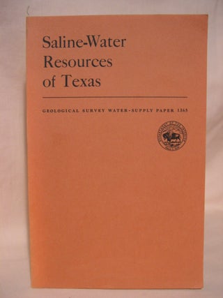 Item #40605 SALINE-WATER RESOURCES OF TEAS: GEOLOGICAL SURVEY WATER-SUPPLY PAPER 1365. A. G....