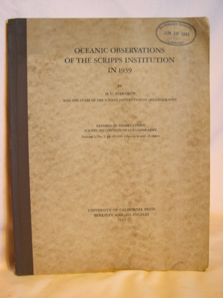 Item #40638 OCEANIC OBSERVATIONS OF THE SCRIPPS INSTITUTION IN 1939. RECORDS OF OBSERVATIONS, SCRIPPS INSTITUTION OF OCEANOGRAPHY, VOLUME 1, NO. 2, PP. 65-160, 4 FIGURES IN TEXT, 20 CHARTS. H. U. Sverdrup.
