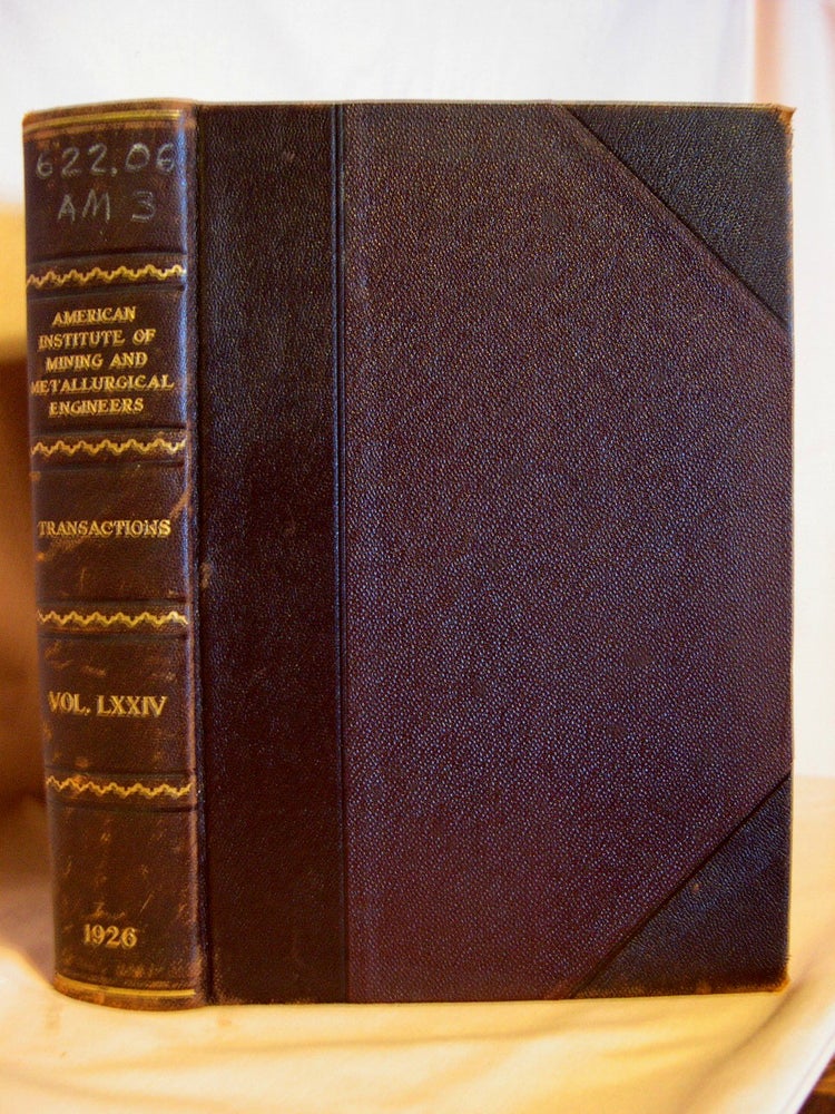 Item #40645 TRANSACTIONS OF THE AMERICAN INSTITUTE OF MINING AND METALLURGICAL ENGINEERS, VOL. LXXIV [74]]