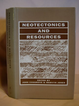 Item #40652 NEOTECTONICS AND RESOURCES. John Cosgrove, Mervyn Jones