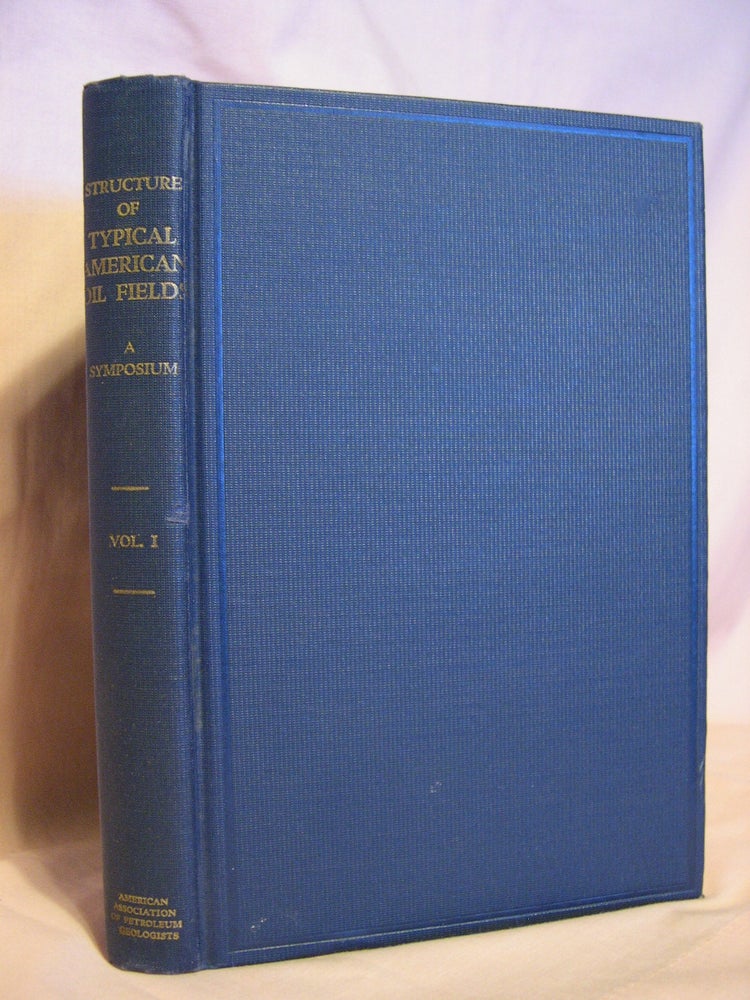 Item #40655 STRUCTURE OF TYPICAL AMERICAN OIL FIELDS; A SYMPOSIUM ON THE RELATION OF OIL ACCUMULATION TO STRUCTURE, VOLUME I. Sidney Powers.