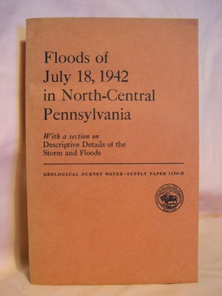 Item #40670 FLOODS OF JULY 18, 1942 IN NORTH-CENTRAL PENNSYLVANIA; GEOLOGICAL SURVEY WATER-SUPPLY...