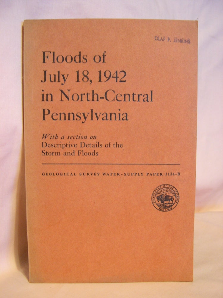 Item #40674 FLOODS OF JULY 18, 1942 IN NORTH-CENTRAL PENNSYLVANIA; GEOLOGICAL SURVEY WATER-SUPPLY PAPER 1134-B. W. S. Eisenlohr, Jr.