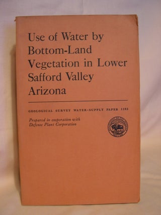 Item #40680 USE OF WATER BY BOTTOM-LAND VEGETATION IN LOWER SAFFORD VALLEY, ARIZONA; GEOLOGICAL...