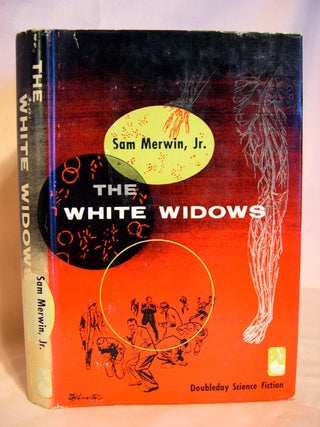 Item #40693 THE WHITE WIDOWS. Sam Merwin, Jr
