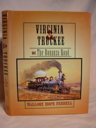 Item #40711 VIRGINIA & TRUCKEE: THE BONANZA ROAD. Mallory Hope Ferrell