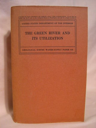 Item #40714 THE GREEN RIVER AND ITS UTILIZATION; GEOLOGICAL SURVEY WATER-SUPPLY PAPER 618. Ralf...