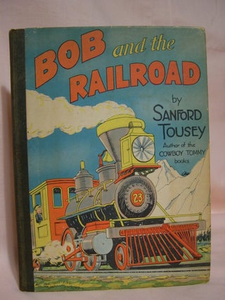 Item #40781 BOB AND THE RAILROAD. Sanford Tousey