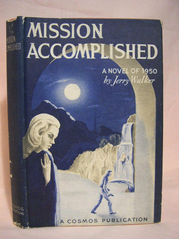 Item #40803 MISSION ACCOMPLISHED; A NOVEL OF 1950. Jerry Walker.