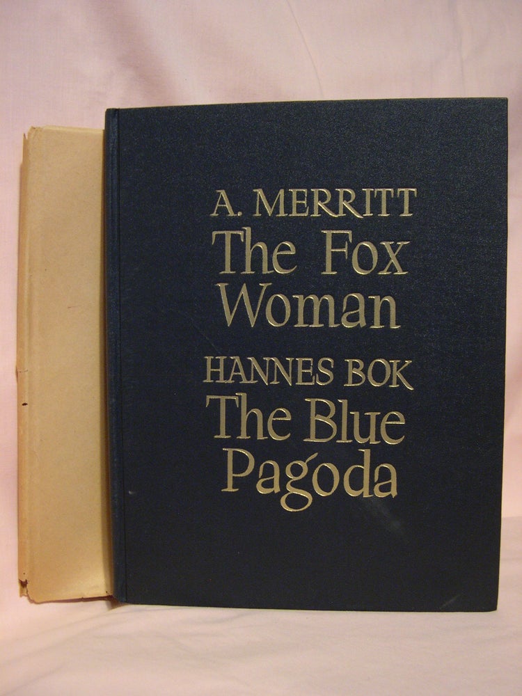Item #40806 THE FOX WOMAN and THE BLUE PAGODA. A. Merritt, Hannas Bok.