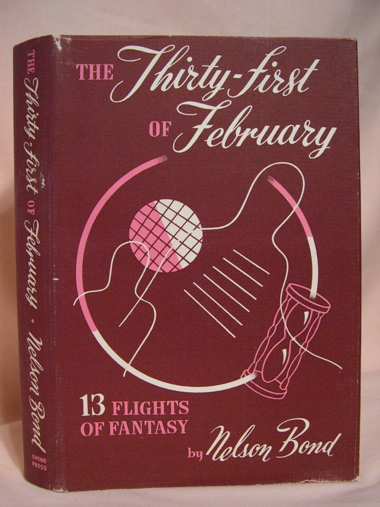 Item #40867 THE THIRTY-FIRST OF FEBRUARY. Nelson Bond.