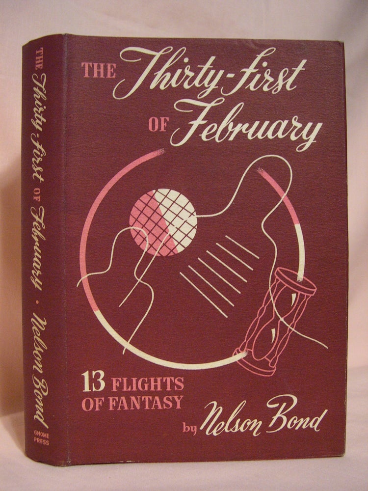 Item #40868 THE THIRTY-FIRST OF FEBRUARY. Nelson Bond.