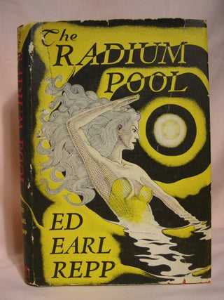 Item #40875 THE RADIUM POOL. Ed Earl Repp