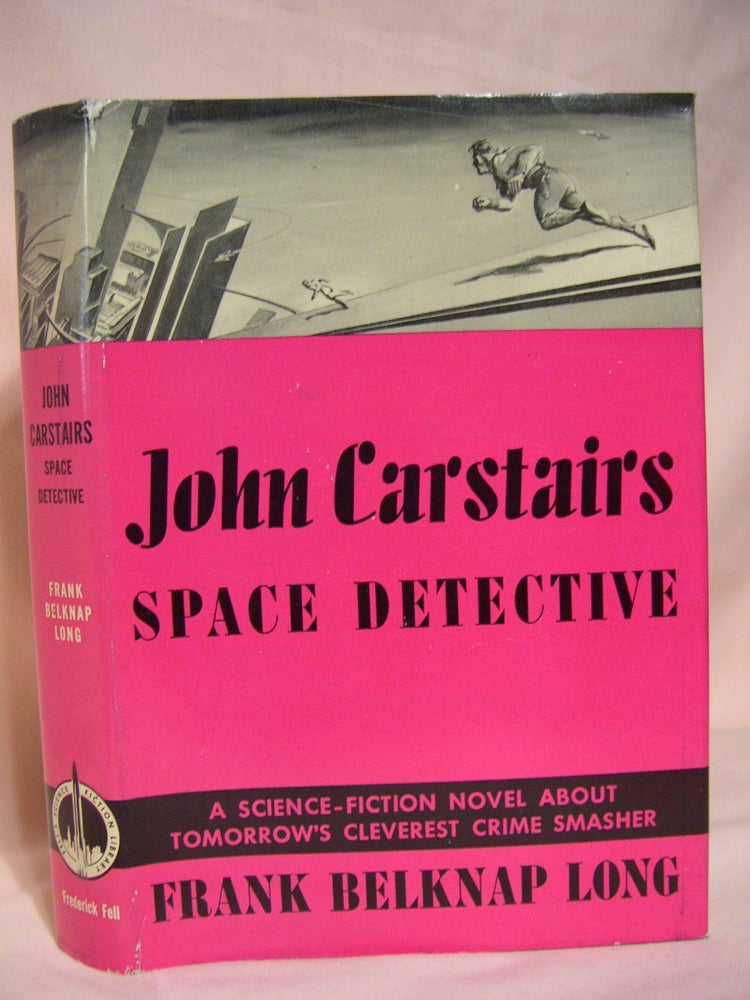 Item #40886 JOHN CARSTAIRS, SPACE DETECTIVE. Frank Belknap Long.