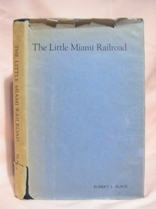 Item #41017 THE LITTLE MIAMI RAILROAD. Robert L. Black