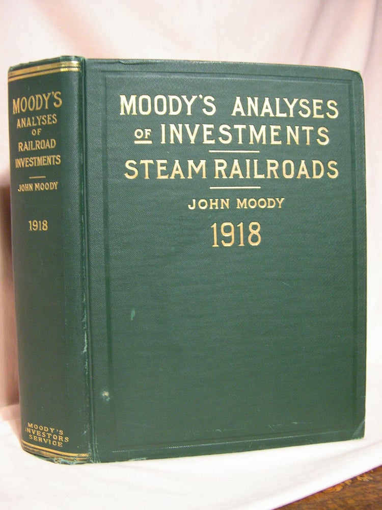 Item #41030 MOODY'S ANALYSES OF INVESTMENTS, PART I; STEAM RAILROADS. NINTH ANNUAL NUMBER, 1918. John Moody.