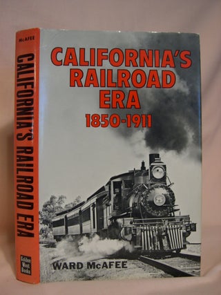 Item #41104 CALIFORNIA'S RAILROAD ERA 1850-1911. Ward McAfee