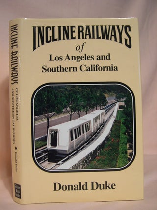 Item #41159 INCLINE RAILWAYS OF LOS ANGELES AND SOUTHERN CALIFORNIA. Donald Duke