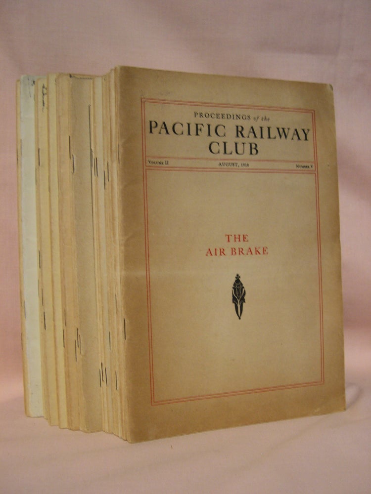 Item #41164 PROCEEDINGS: THE JOURNAL OF THE PACIFIC RAILWAY CLUB: VOLUMES II, NUMBER 5, AUGUST 1918 THRU XII, NUMBER 12, MARCH 1929. William S. Wollner.